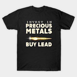 Invest in Precious Metals Buy Lead T-Shirt